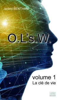 O.L's.W. Volume 1 La clé de vie